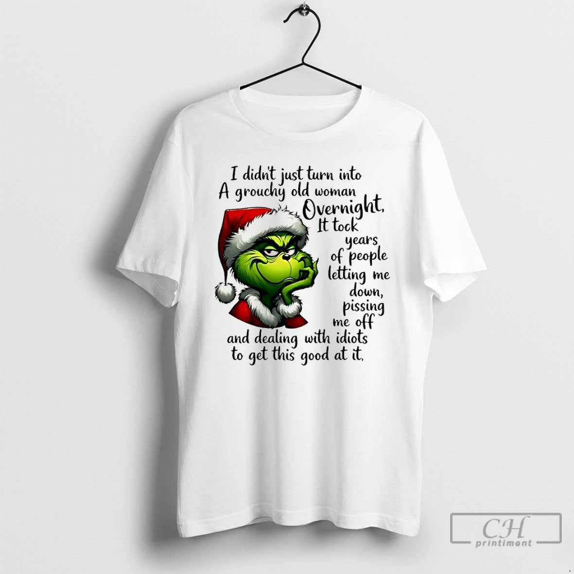 Classic Grinch Santa I Didnt Just Turn Into A Grouchy Old Woman Overnight T Shirts Hoodie, Sweatshirt | AU18TeeNovaLab.com