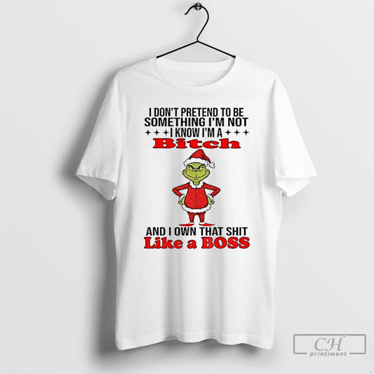 Classic Grinch Santa I Dont Pretend To Be Something Im Not I Know Im