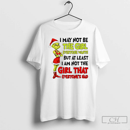 Classic Grinch Santa I May Not Be The Girl Everyone Wants But At Least T-Shirts, Hoodie, Sweatshirt | AU18TeeNovaLab.com