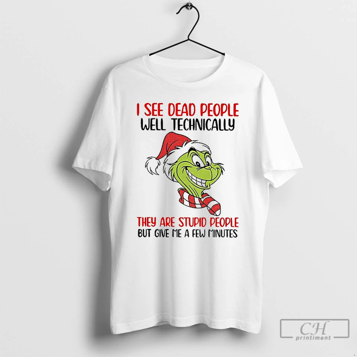 Classic Grinch Santa I See Dead People Well Technically They Are Stupid People But Give
