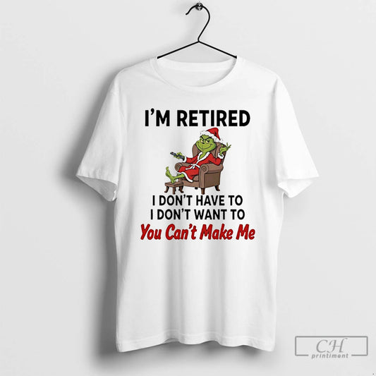Classic Grinch Santa Im Retired I Dont Have To I Dont Want To You Cant T-Shirts, Hoodie, Sweatshirt | AU18TeeNovaLab.com