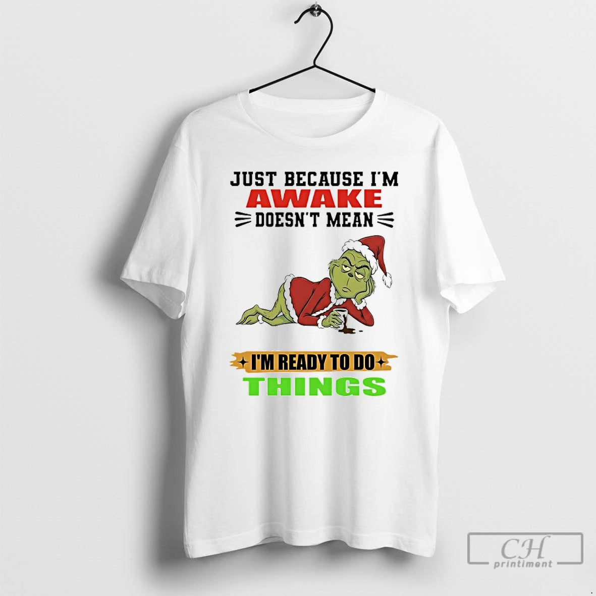 Classic Grinch Santa Coffee Just Because Im Awake Doesnt Mean Im Ready To Do Things T-Shirts, Hoodie, Sweatshirt