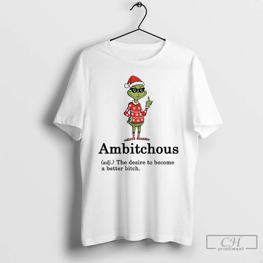 Classic Grinch Santa Hat Ambitchous Definition The Desire To Become A Better Bitch Christmas