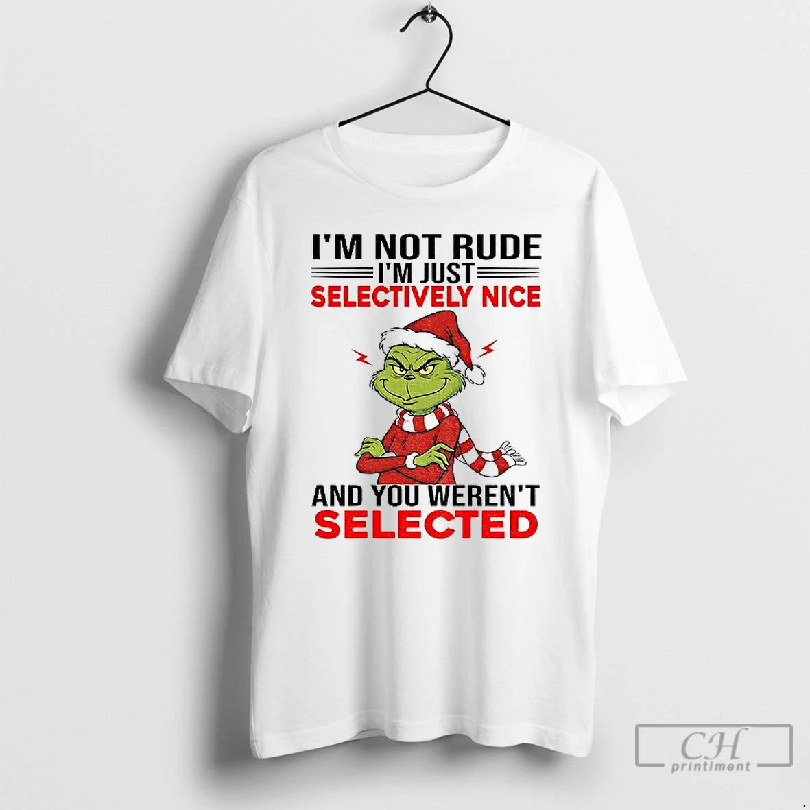 Classic Grinch Santa Hat Im Not Rude Im Just Selectively Nice And You Werent Selected T-Shirts, Hoodie, Sweatshirt