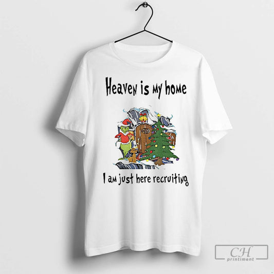 Classic Grinch Santa Hat Heaven Is My Home I Am Just Here Recruiting Christmas