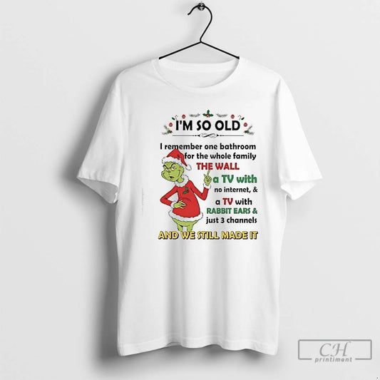 Classic Grinch Santa Im So Old I Remember One Bathroom For The Whole Family The T-Shirts, Hoodie, Sweatshirt