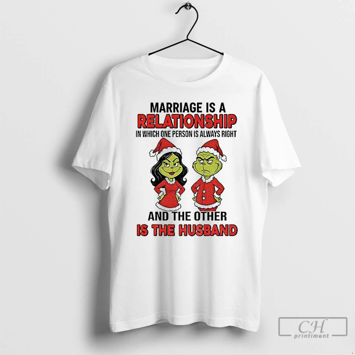 Classic Grinch Santa Marriage Is A Relationship In Which One Person Is Always Right And T-Shirts, Hoodie, Sweatshirt