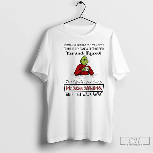 Classic Grinch Santa Remind Myself Prison Stripes And Just Walk Away T-Shirts, Hoodie, Sweatshirt | AU18TeeNovaLab.com