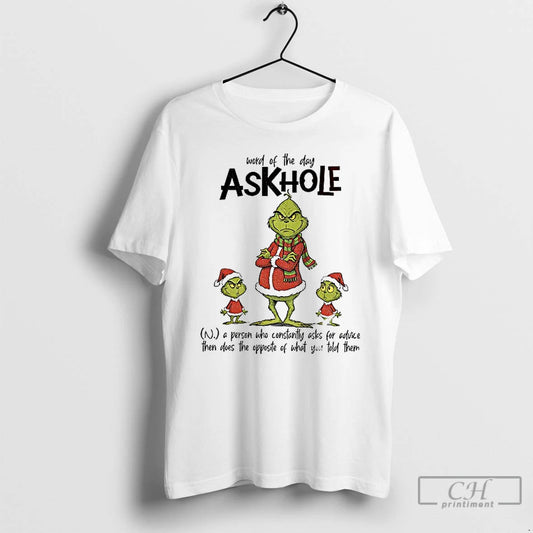 Classic Grinch Santa Word Of The Day Askhole A Person Who Constantly Asks For Advice T-Shirts, Hoodie, Sweatshirt