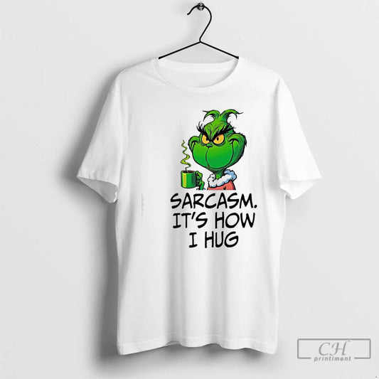 Classic Grinch Sarcasm Its How I Hug T-Shirts, Hoodie, Sweatshirt | AU18TeeNovaLab.com