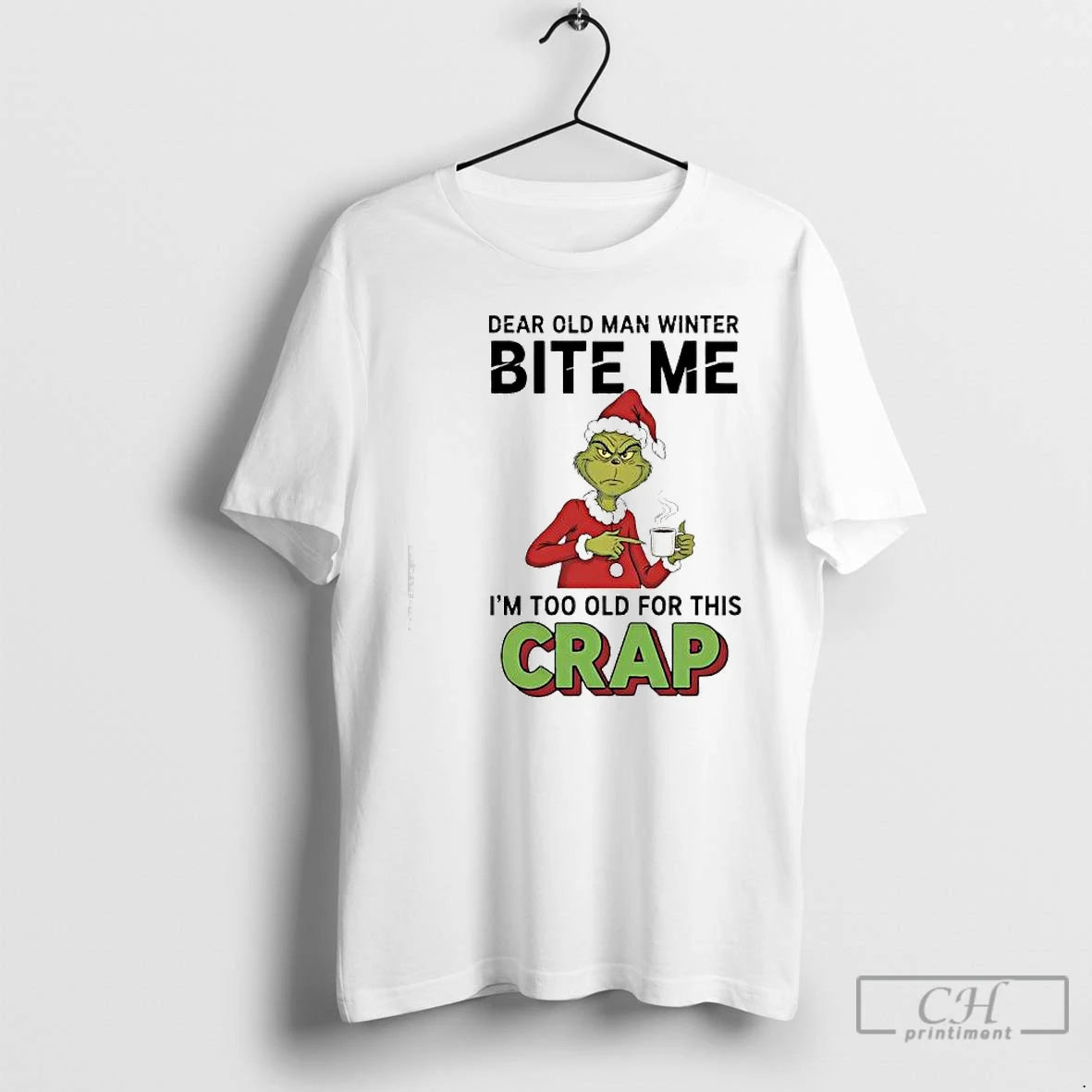 Classic Grinch Xmas Dear Old Man Winter Bite Me Im Too Old For This Crap T-Shirts, Hoodie, Sweatshirt | AU18TeeNovaLab.com