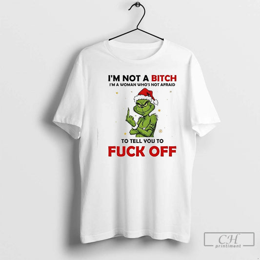 Classic Grinch Xmas Im Not A Bitch Im A Woman Whos Not Afraid To Tell T-Shirts, Hoodie, Sweatshirt | AU18TeeNovaLab.com