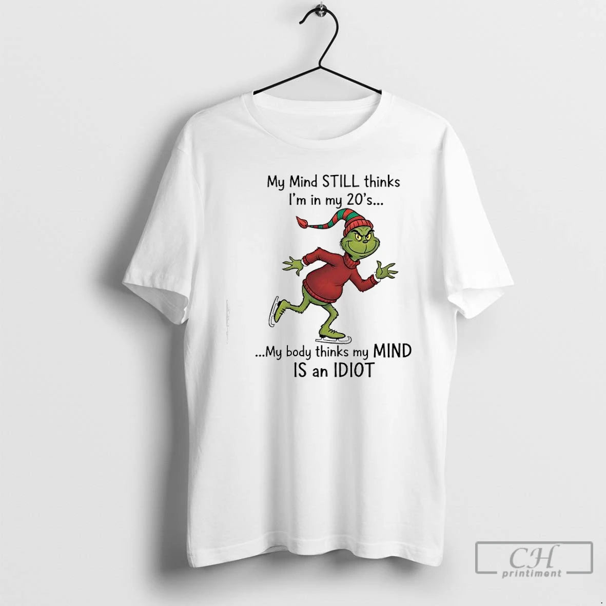 Classic Grinch Xmas My Mind Still Thinks Im In My 20s My Body Thinks My T-Shirts, Hoodie, Sweatshirt | AU18TeeNovaLab.com