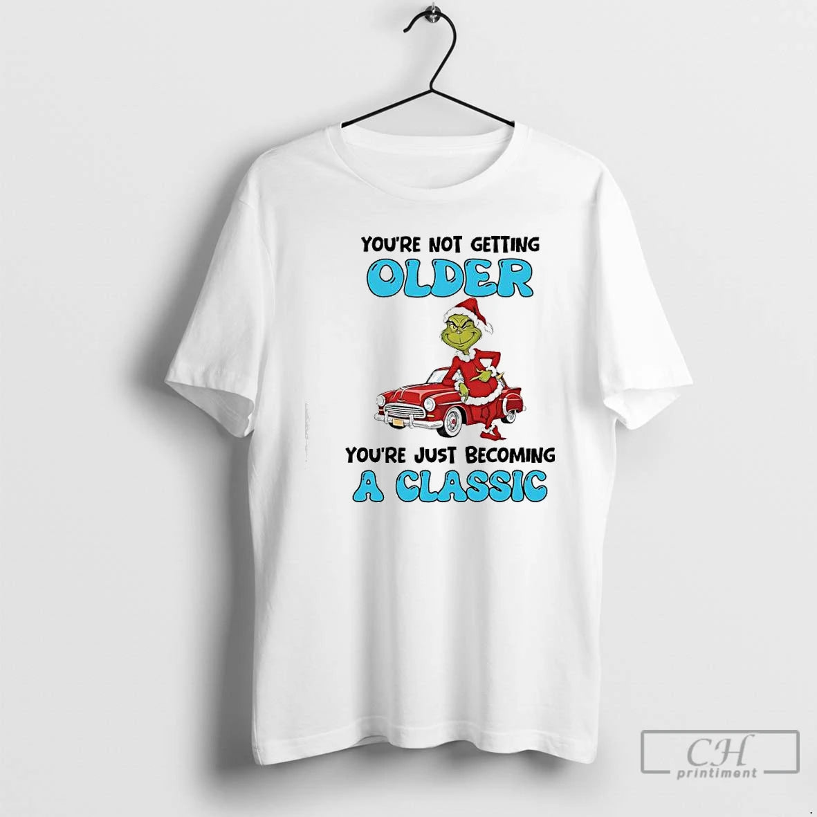 Classic Grinch Youre Not Getting Older Youre Just Becoming A Classic T-Shirts, Hoodie, Sweatshirt | AU18TeeNovaLab.com