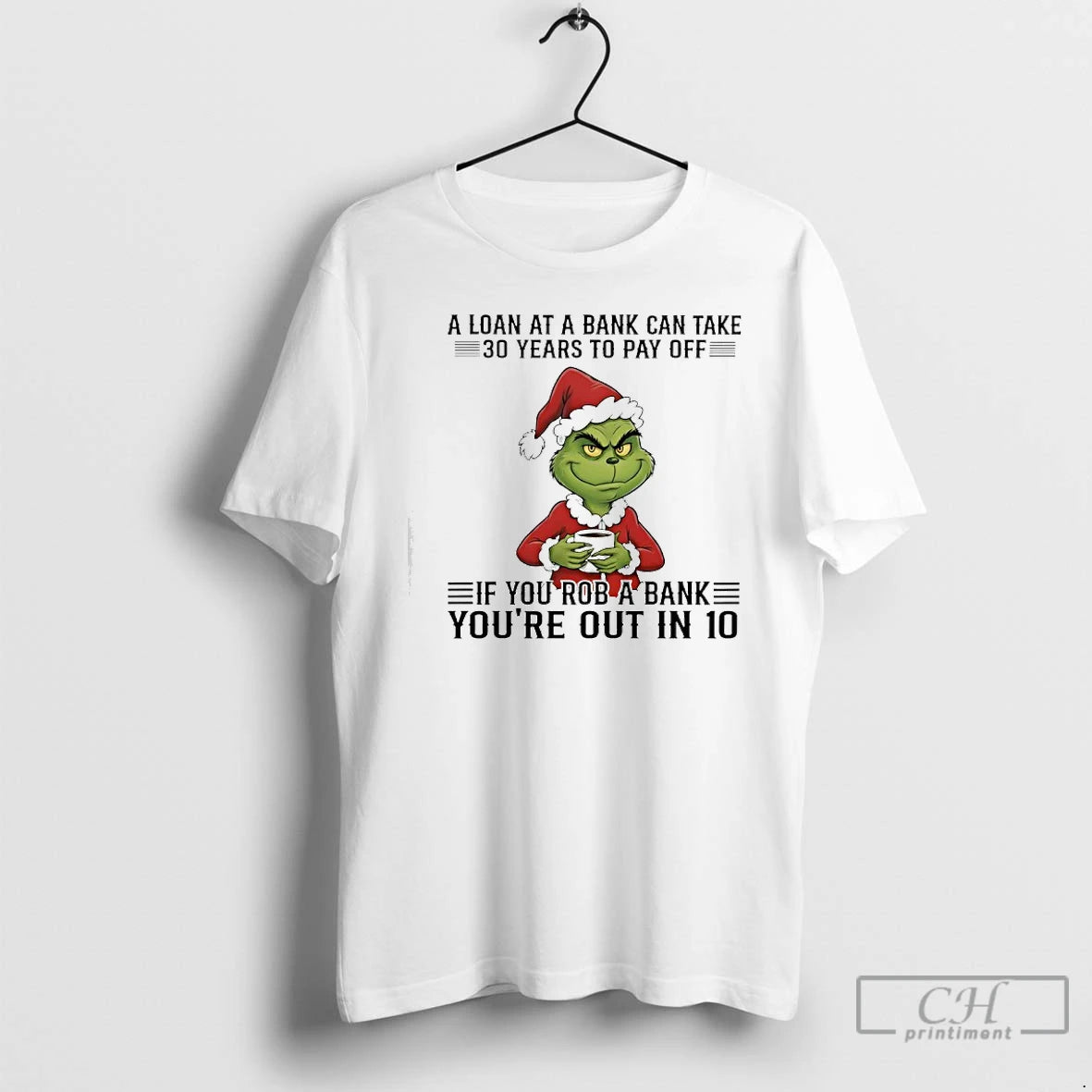 Classic Grinch A Loan At A Bank Can Take 30 Years To Pay Off If T-Shirts, Hoodie, Sweatshirt | AU18TeeNovaLab.com