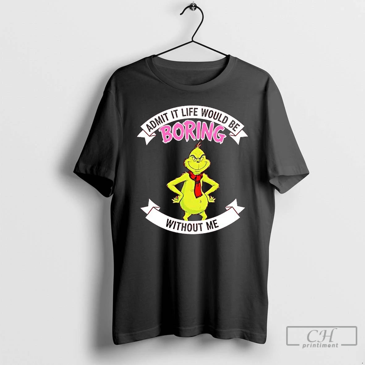 Classic Grinch Admit It Life Would Be Boring Without Me T-Shirts, Hoodie, Sweatshirt | AU18TeeNovaLab.com