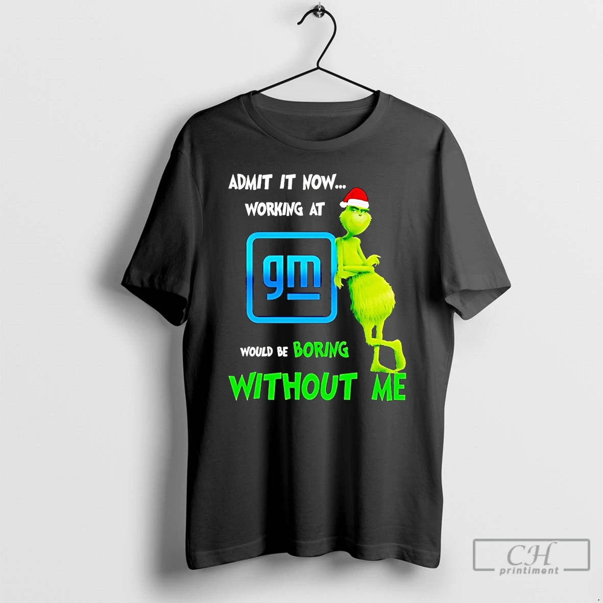 Classic Grinch Admit It Now Working At General Motors Christmas T Shirts