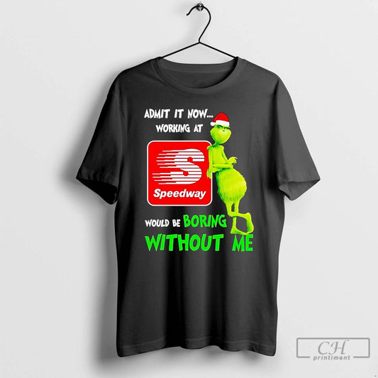 Classic Grinch Admit It Now Working At Speedway Christmas T Shirts