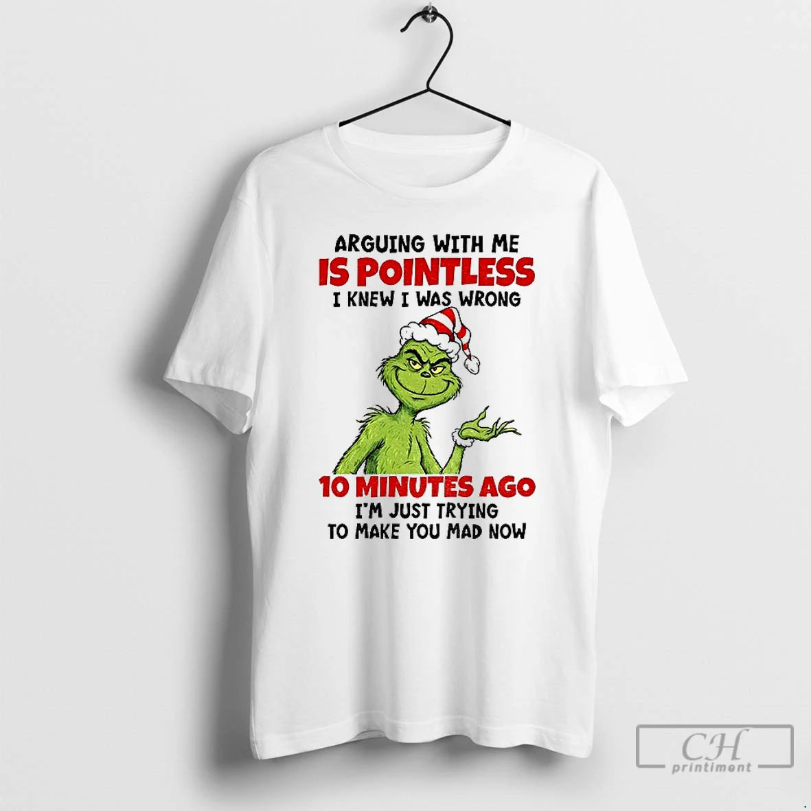 Classic Grinch Arguing With Me Is Pointless I Knew I Was Wrong 10 Minutes Ago T-Shirts, Hoodie, Sweatshirt