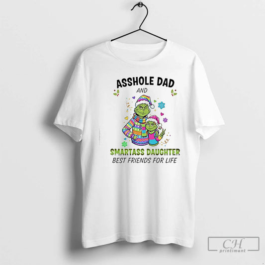 Classic Grinch Colorful Suit Asshole Dad And 8 Smartass Daughter Best Friends For Life T-Shirts, Hoodie, Sweatshirt