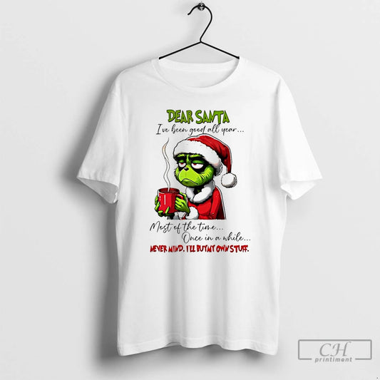Classic Grinch Dear Santa Ive Been Good All Year Most Of The Time Once In T-Shirts, Hoodie, Sweatshirt | AU18TeeNovaLab.com