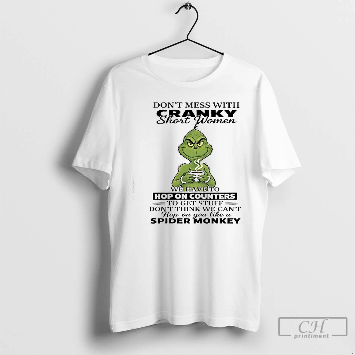Classic Grinch Dont Mess With Cranky Short Women Hop On You Like A Spider Monkey T-Shirts, Hoodie, Sweatshirt