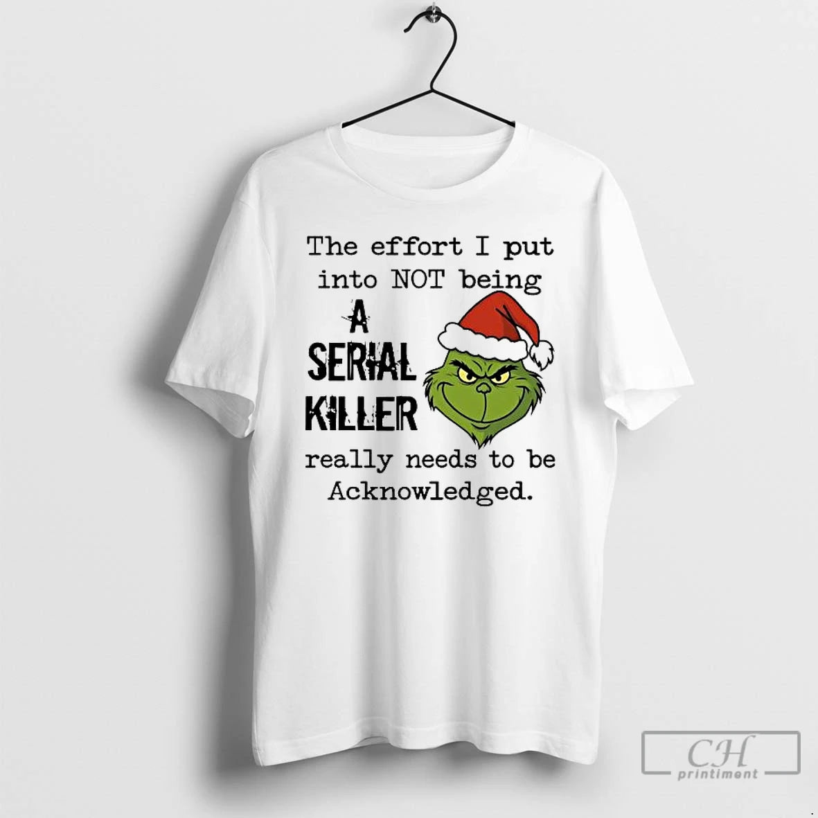 Classic Grinch Effort I Put Into Not Being A Serial Killer Needs Acknowledge T Shirts Hoodie, Sweatshirt | AU18TeeNovaLab.com