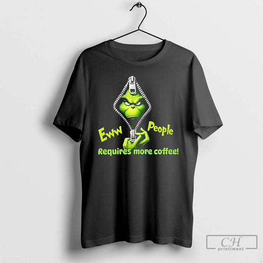 Classic Grinch Eww People Require More Coffee T Shirts