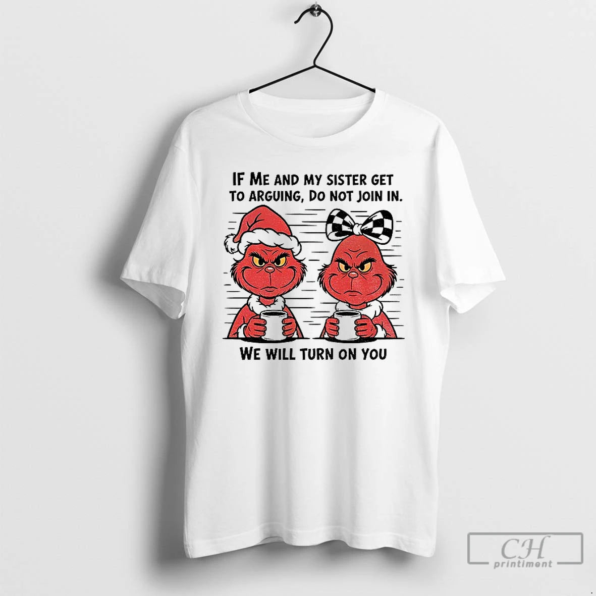 Classic Grinch If Me And My Sister Get To Arguing Do Not Join In We T-Shirts, Hoodie, Sweatshirt | AU18TeeNovaLab.com