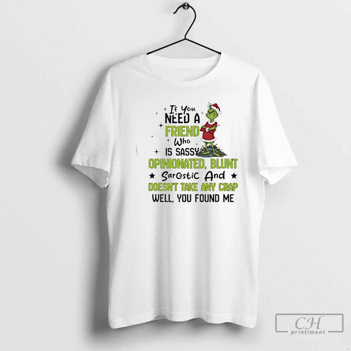 Classic Grinch If You Need A Friend Who Is Sassy Opinionated Blunt Sarcastic And Doesnt T-Shirts, Hoodie, Sweatshirt
