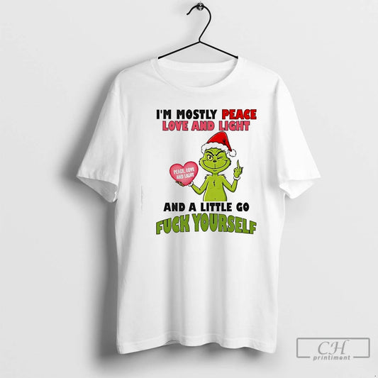 Classic Grinch Im Mostly Peace Love And Light Peace Love And Light And A Little T-Shirts, Hoodie, Sweatshirt