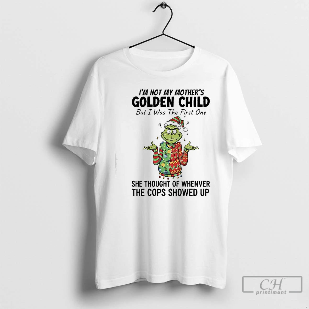 Classic Grinch Im Not My Mothers Golden Child But I Was The First One She T-Shirts, Hoodie, Sweatshirt | AU18TeeNovaLab.com