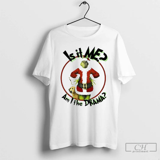 Classic Grinch Is It Me Am I The Drama Christmas White T Shirts