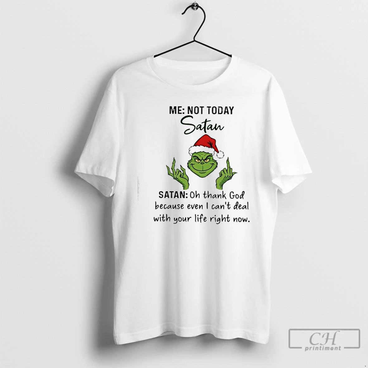 Classic Grinch Me Not Today Satan Oh Thank God Because Even I Cant Deal T-Shirts, Hoodie, Sweatshirt | AU18TeeNovaLab.com