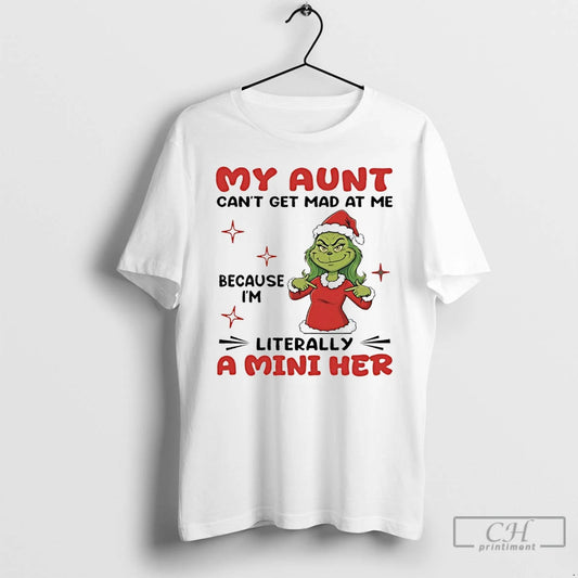 Classic Grinch My Aunt Cant Get Mad At Me Because Im Literally A Mini Her T-Shirts, Hoodie, Sweatshirt | AU18TeeNovaLab.com