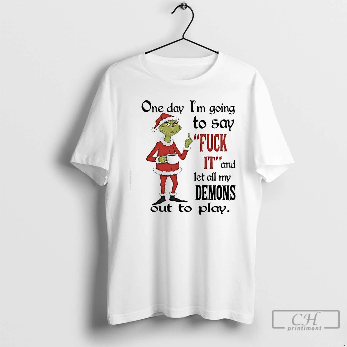 Classic Grinch One Day Im Going To Say Fuck 11 And Let All My Demons T-Shirts, Hoodie, Sweatshirt | AU18TeeNovaLab.com