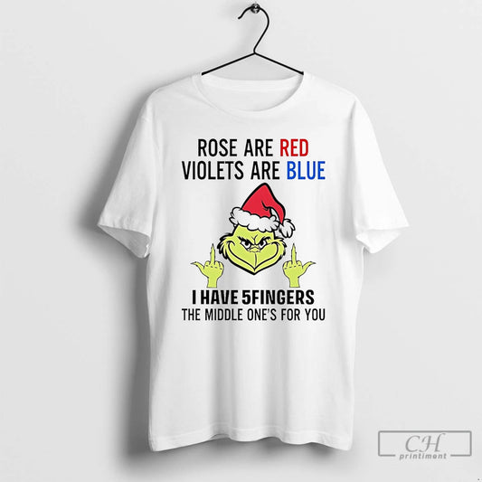 Classic Grinch Rose Are Red Violets Are Blue I Have 5 Fingers T Shirts