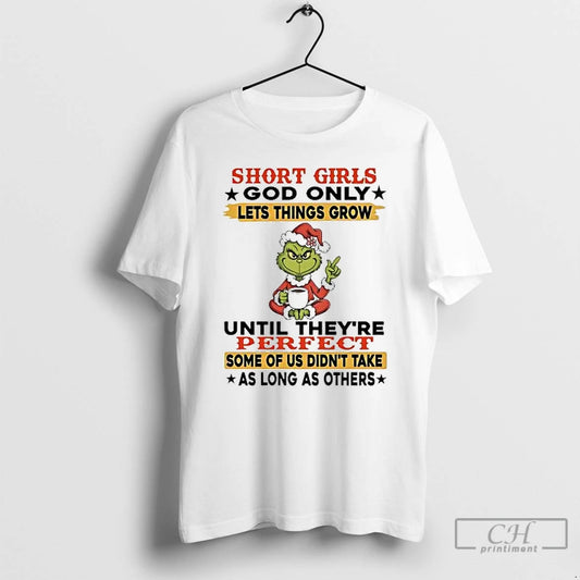 Classic Grinch Short Girls God Only Lets Things Grow Until Theyre Perfect T Shirts Sweater Hoodie, Sweatshirt