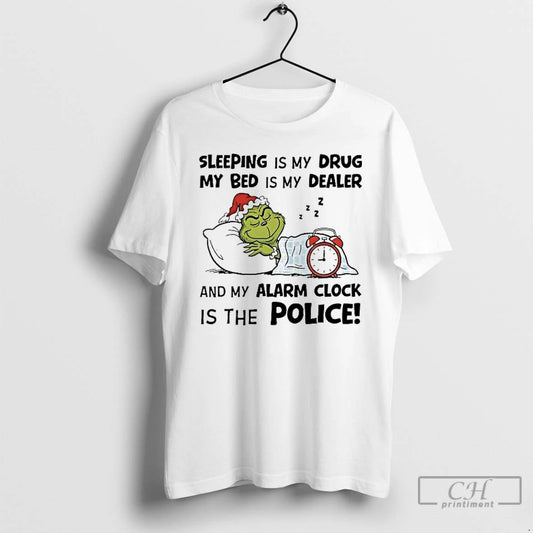 Classic Grinch Sleeping Is My Drug My Bed Is My Dealer Alarm Clock Police T-Shirts, Hoodie, Sweatshirt | AU18TeeNovaLab.com