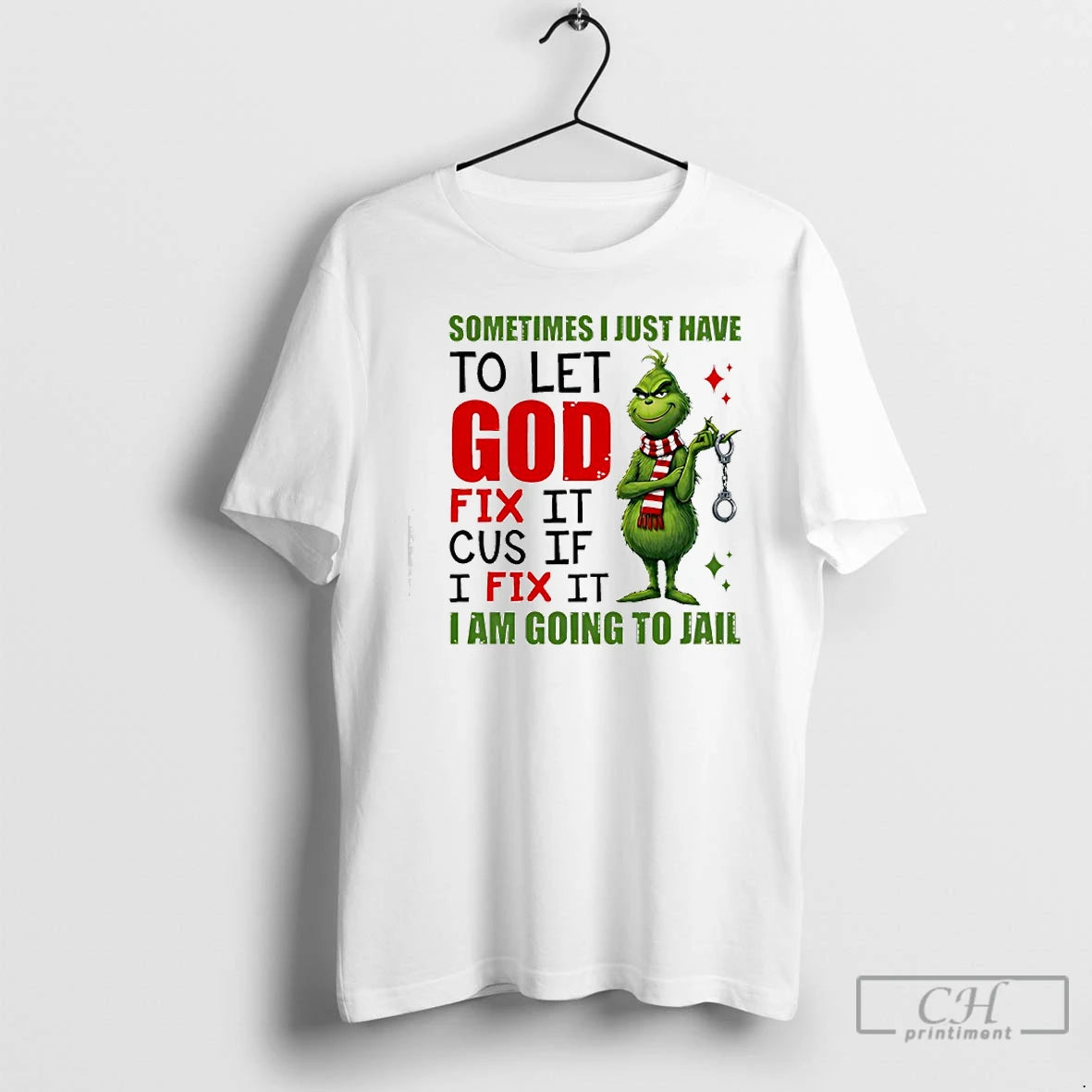 Classic Grinch Sometimes I Just Have To Let God Fix It Cause If I Fix T-Shirts, Hoodie, Sweatshirt | AU18TeeNovaLab.com