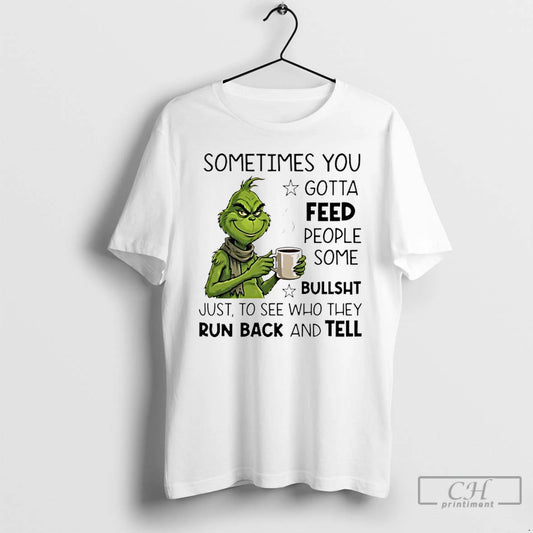 Classic Grinch Sometimes You Gotta Feed People Some Bullsht T-Shirts, Hoodie, Sweatshirt | AU18TeeNovaLab.com