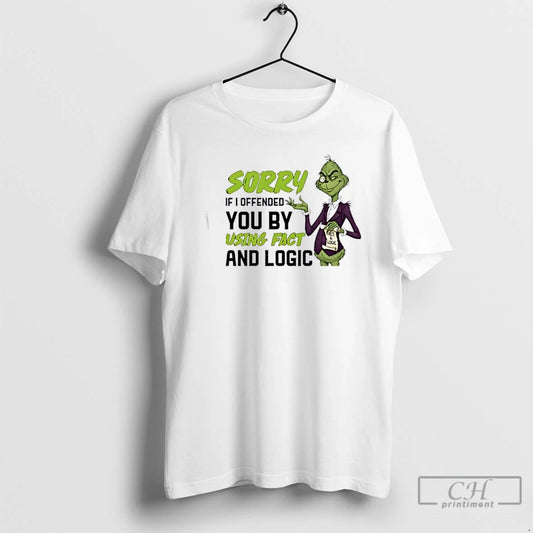 Classic Grinch Sorry If I Offended You By Using Fact And Logic T Shirts Sweater Hoodie, Sweatshirt | AU18TeeNovaLab.com