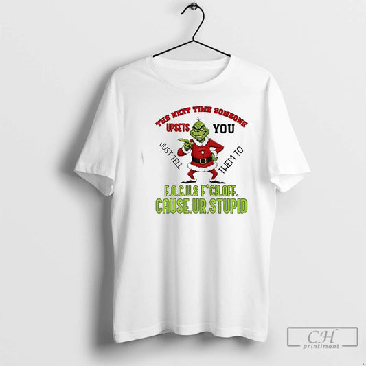 Classic Grinch The Next Time Someone Upsets You Just Tell Them To F O T-Shirts, Hoodie, Sweatshirt | AU18TeeNovaLab.com