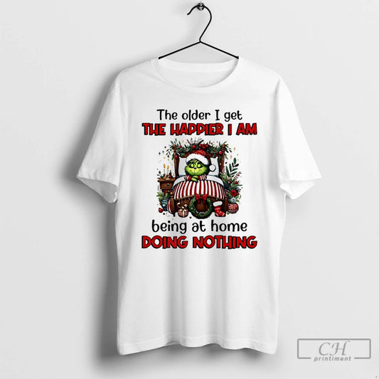 Classic Grinch The Older I Get The Happier I Am Being At Home Doing Nothing T-Shirts, Hoodie, Sweatshirt | AU18TeeNovaLab.com