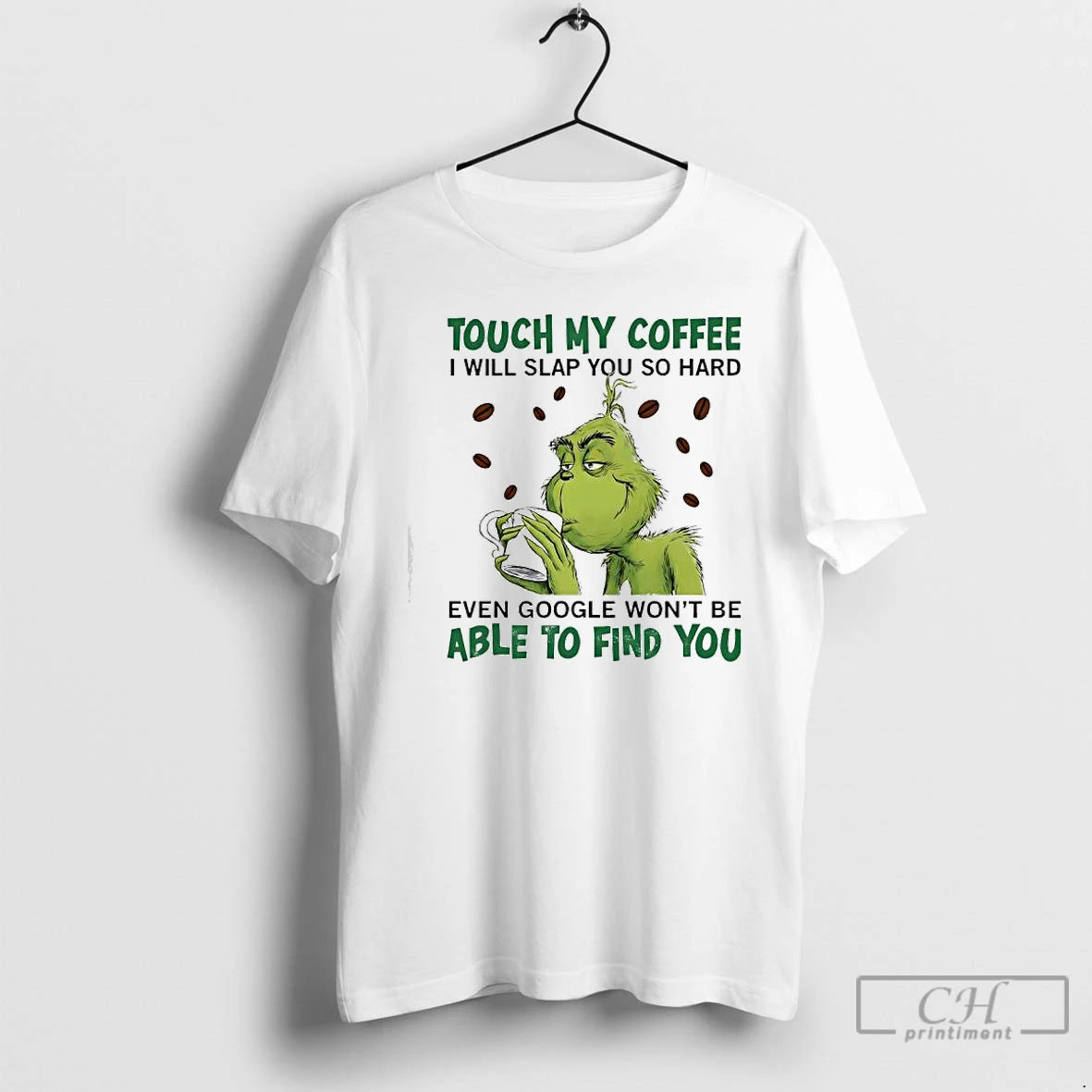 Classic Grinch Touch My Coffee I Will Slap You So Hard Even Google Wont Be T-Shirts, Hoodie, Sweatshirt | AU18TeeNovaLab.com