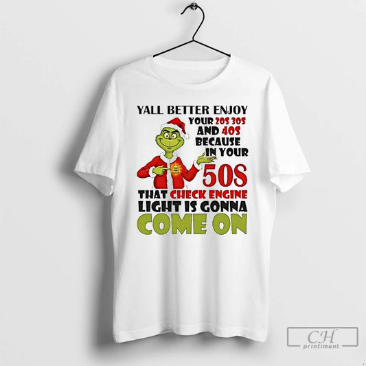 Classic Grinch Yall Better Enjoy Your 20s 30s And 40s Come On Christmas T Shirts Hoodie, Sweatshirt | AU18TeeNovaLab.com
