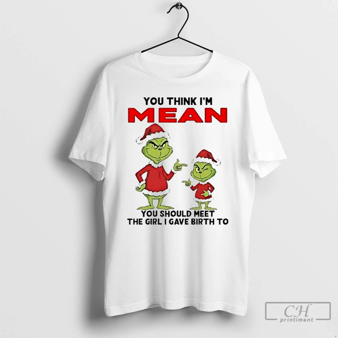 Classic Grinch You Think Im Mean You Should Meet Girl I Gave Birth Christmas T-Shirts, Hoodie, Sweatshirt