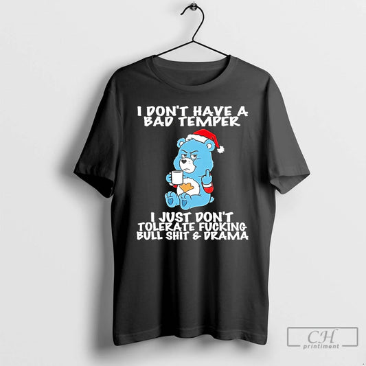Classic Grumpy Bear I Dont Have A Bad Temper I Just Dont Tolerate Fucking T-Shirts, Hoodie, Sweatshirt | AU18TeeNovaLab.com