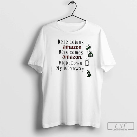 Classic Here Comes Amazon Here Comes Amazon Right Down My Driveway T-Shirts, Hoodie, Sweatshirt | AU18TeeNovaLab.com
