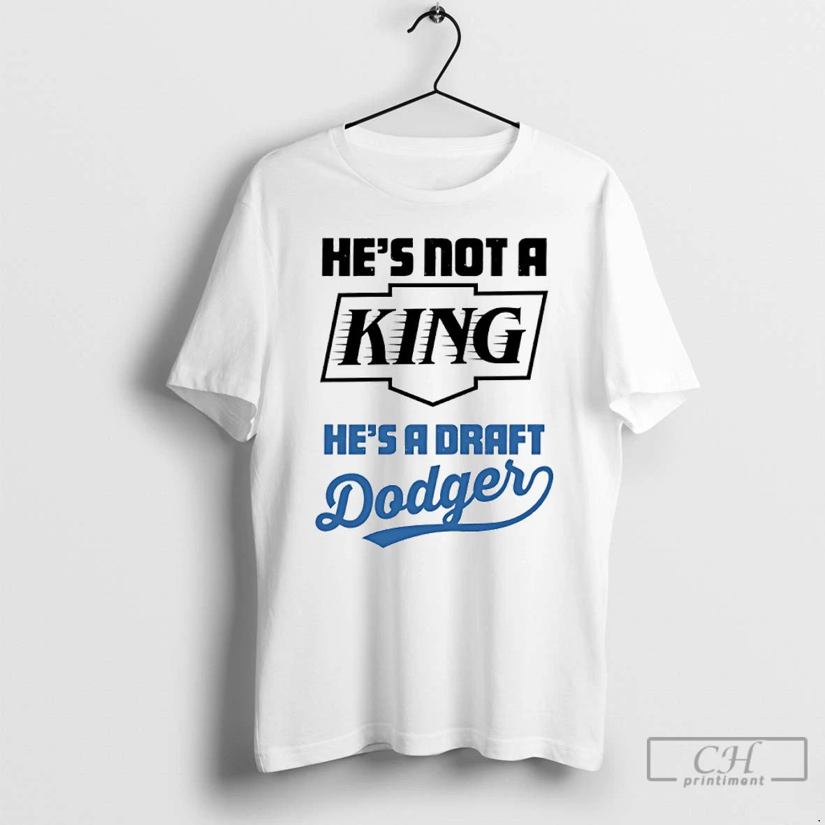 Classic Hes Not A King Hes A Draft Dodgers T Shirts